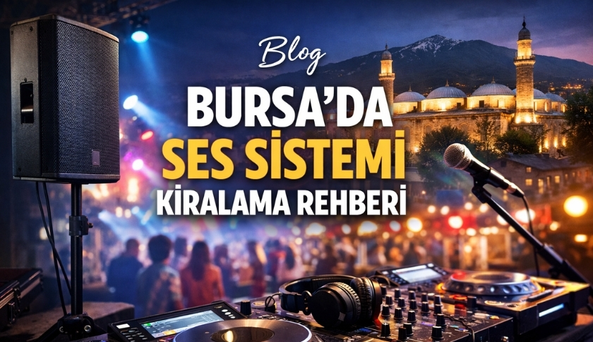 Bursa Ses Sistemi Kiralama Rehberi
